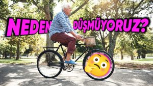 Bisiklete binmeyi unutmamanın sebebi nedir?