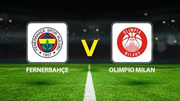 Fenerbahçe Olimpia Milan maçı saat 20.45'te başlıyor