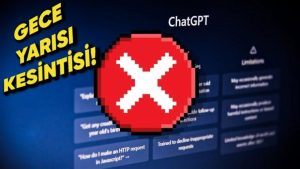 ChatGPT'de gece yarısı kesinti yaşandı