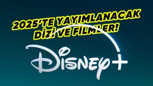 Disney+, 2025'te yeni dizi ve filmler sunacak