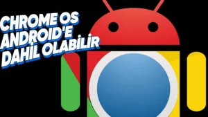 Google, Chrome OS'u Android'e entegre ediyor