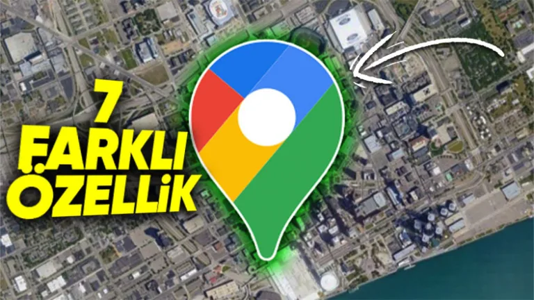 Google Maps'in bilinmeyen 7 özelliği keşfedin