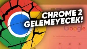 Google, Chrome'u satarsa 5 yıl yeni tarayıcı çıkaramayacak