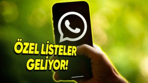 WhatsApp, özel listelerle sohbetleri düzenlemeyi sağlıyor