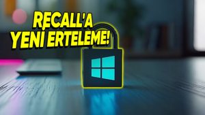 Microsoft'un Recall özelliği bir kez daha ertelendi