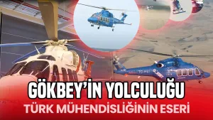 Gökbey helikopteri, Türkiye’nin havacılık hedeflerini yükseltiyor