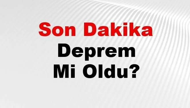 İstanbul, Ankara ve İzmir'de son depremler