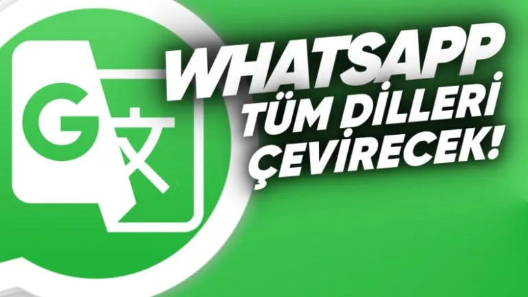 WhatsApp, yabancı mesajları Türkçeye çeviriyor