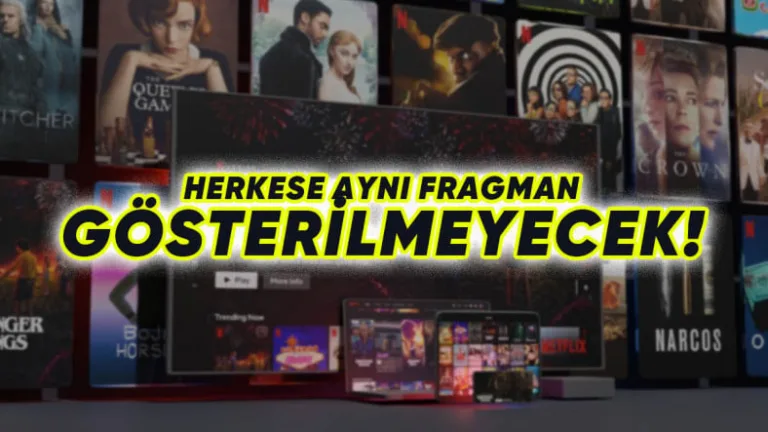 Netflix kişiye özel fragmanlar oluşturacak